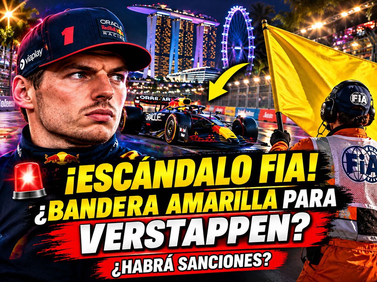 Miniatura del GP de Singapur de F1 con Max Verstappen, un comisario de la FIA mostrando bandera amarilla y el texto ¡Escándalo FIA! ¿Habrá sanciones?